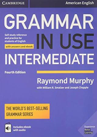 Grammar in use: intermediate: self-study refrence and practice for students of north American English with answers