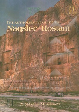 The authoritative guide to Naghsh-Rostam