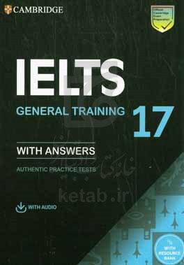 Cambridge IELTS 17: general training with answers authentic practice tests